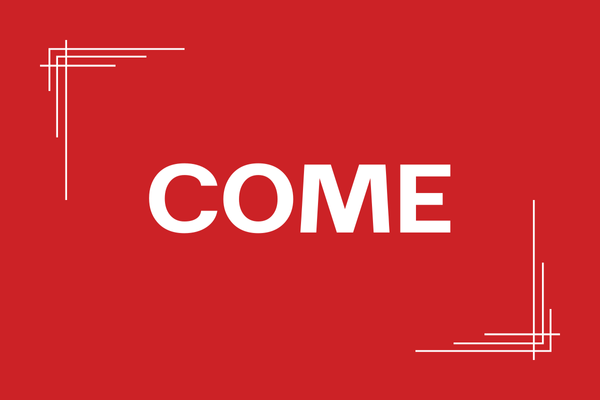 Come